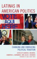 Latinas in American politics changing and embracing political tradition /