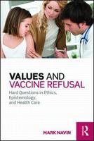 Values and vaccine refusal hard questions in ethics, epistemology, and health care /