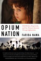 Opium nation : child brides, drug lords, and one woman's journey through Afghanistan /