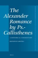 The Alexander romance by Ps.-Callisthenes a historical commentary /