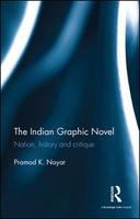 The Indian graphic novel nation, history and critique /