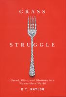 Crass struggle : greed, glitz, and gluttony in a wanna-have world /