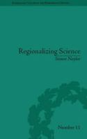 Regionalizing science : placing knowledges in Victorian England /