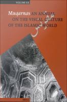 Muqarnas : Volume 20 / An annual on the visual culture of the Islamic world.