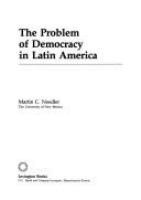 The problem of democracy in Latin America /