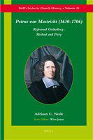 Petrus van Mastricht (1630-1706) Reformed orthodoxy : method and piety /