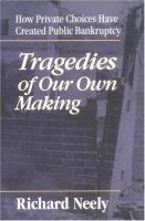 Tragedies of our own making : how private choices have created public bankruptcy /