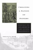 Creating a Nation of Joiners : Democracy and Civil Society in Early National Massachusetts.