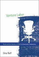 Venture labor work and the burden of risk in innovative industries /