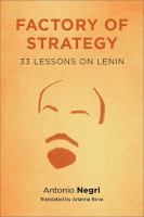 Factory of strategy : thirty-three lessons on Lenin /