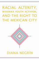 Racial Alterity, Wixarika Youth Activism, and the Right to the Mexican City /