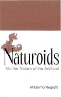Naturoids on the nature of the artificial /