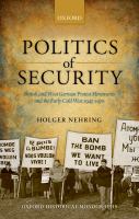 Politics of security British and West German protest movements and the early Cold War, 1945-1970 /