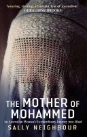 The Mother of Mohammed : An Australian Woman's Extraordinary Journey into Jihad.