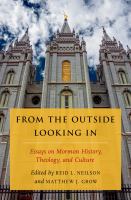 From the Outside Looking In : Essays on Mormon History, Theology, and Culture.