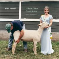 Till the cows come home : county fair portraits /