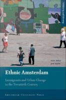 Ethnic Amsterdam : immigrants and urban change in the twentieth century /