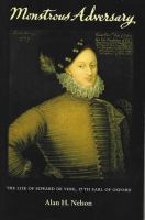 Monstrous adversary : the life of Edward de Vere, 17th Earl of Oxford /