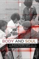 Body and soul the Black Panther Party and the fight against medical discrimination /