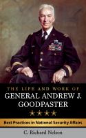 The life and work of General Andrew J. Goodpaster best practices in national security affairs /