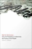 Bad for Democracy : How the Presidency Undermines the Power of the People.