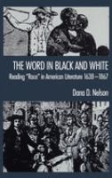 The word in black and white : reeding "race" in American literature, 1638-1867 /