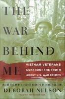 The war behind me Vietnam veterans confront the truth about U.S. war crimes  /