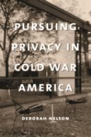 Pursuing privacy in Cold War America /