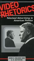 Video rhetorics : televised advertising in American politics /
