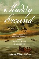 Muddy ground : native peoples, Chicago's portage, and the transformation of a continent /