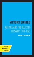 Victors Divided America and the Allies in Germany, 1918-1923.