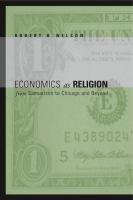 Economics as religion : from Samuelson to Chicago and beyond /