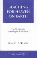 Reaching for heaven on earth : the theological meaning of economics /