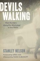 Devils walking : Klan Murders along the Mississippi in the 1960s /
