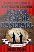 The great encyclopedia of nineteenth century major league baseball /