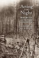 Acting in the Night : Macbeth and the Places of the Civil War.