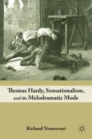 Thomas Hardy, sensationalism, and the melodramatic mode /