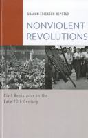 Nonviolent revolutions : civil resistance in the late 20th century /