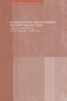 Globalisation and Economic Security in East Asia : Governance and Institutions.