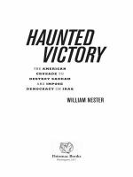 Haunted victory : the American crusade to destroy Saddam and impose democracy on Iraq /