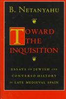 Toward the Inquisition : essays on Jewish and Converso history in late medieval Spain /