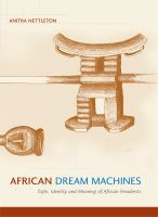 African dream machines : style, identity and meaning of African headrests /