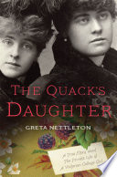 The quack's daughter a true story about the private life of a victorian college girl /