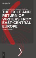 The Exile and Return of Writers from East-Central Europe : A Compendium.