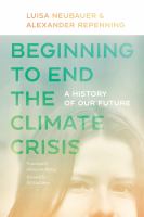 Beginning to end the climate crisis : a history of our future /