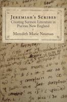 Jeremiah's scribes : creating sermon literature in Puritan New England /