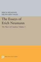The Essays of Erich Neumann, Volume 3 : the Place of Creation /
