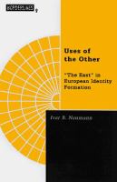 Uses of the other : "The East" in European identity formation /