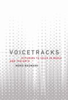 Voicetracks attuning to voice in media, and the arts /