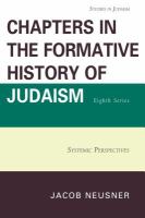 Chapters in the formative history of Judaism eighth series : systemic perspectives /